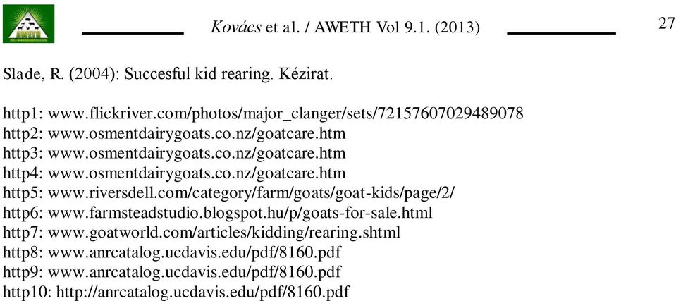 riversdell.com/category/farm/goats/goat-kids/page/2/ http6: www.farmsteadstudio.blogspot.hu/p/goats-for-sale.html http7: www.goatworld.