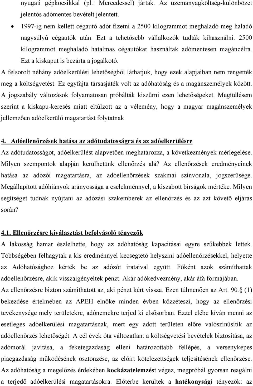 2500 kilogrammot meghaladó hatalmas cégautókat használtak adómentesen magáncélra. Ezt a kiskaput is bezárta a jogalkotó.