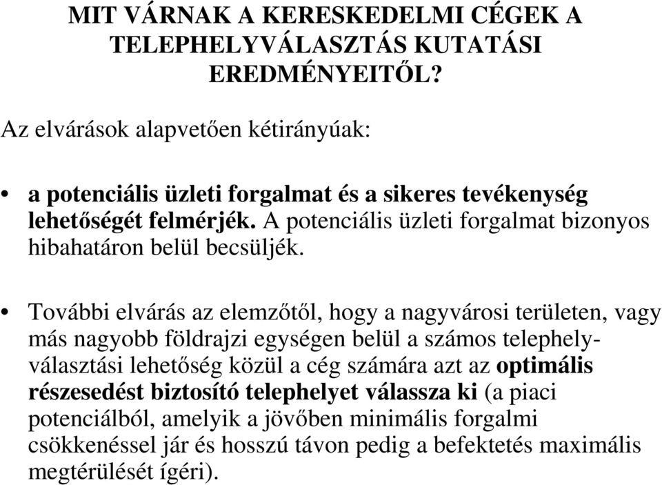 A potenciális üzleti forgalmat bizonyos hibahatáron belül becsüljék.