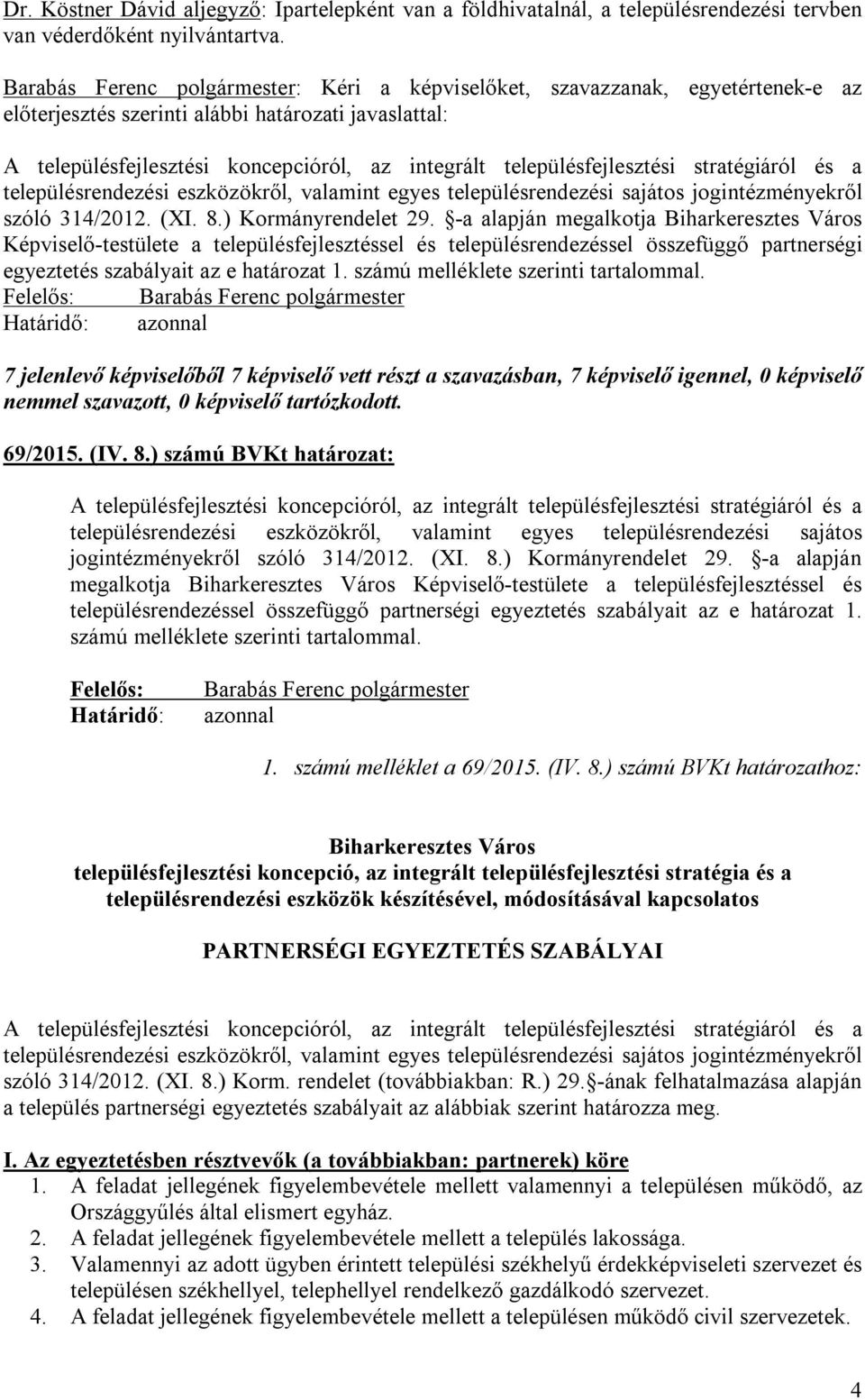 településfejlesztési stratégiáról és a településrendezési eszközökről, valamint egyes településrendezési sajátos jogintézményekről szóló 314/2012. (XI. 8.) Kormányrendelet 29.