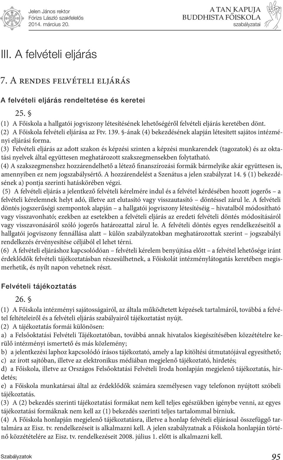 -ának (4) bekezdésének alapján létesített sajátos intézményi eljárási forma.