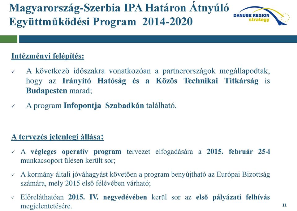 A tervezés jelenlegi állása: A végleges operatív program tervezet elfogadására a 2015.