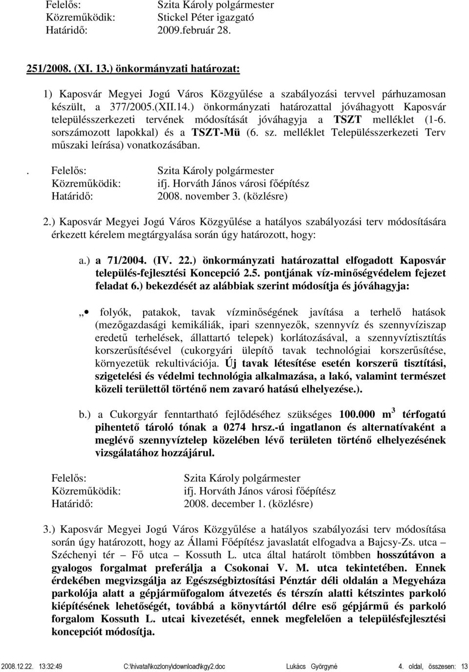 melléklet Településszerkezeti Terv műszaki leírása) vonatkozásában.. ifj. Horváth János városi főépítész 2008. november 3. (közlésre) 2.