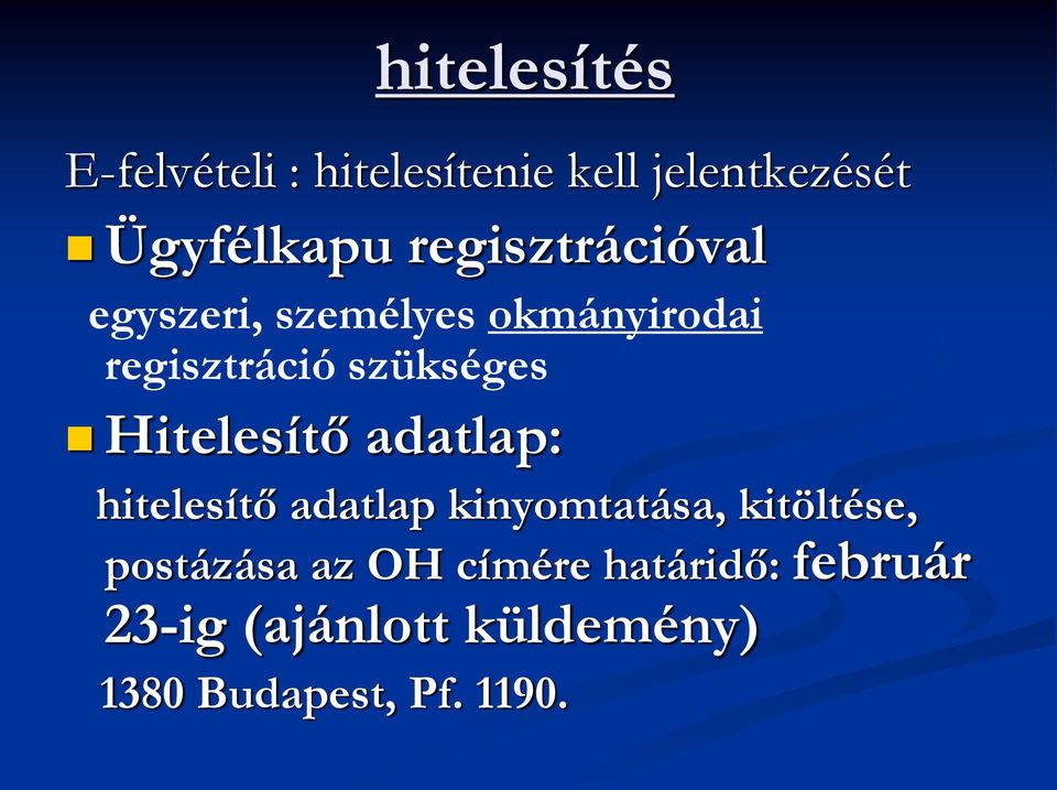 Hitelesítő adatlap: hitelesítő adatlap kinyomtatása, kitöltése, postázása