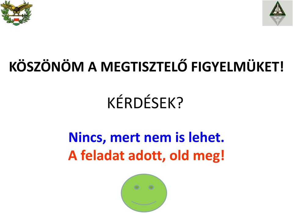 Nincs, mert nem is lehet.