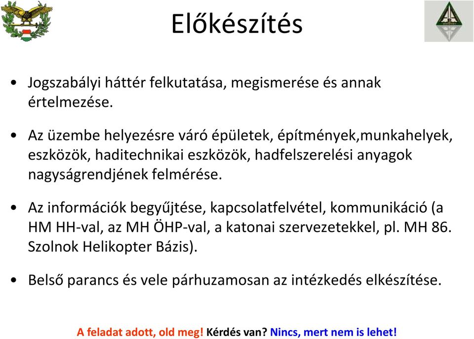 anyagok nagyságrendjének felmérése.