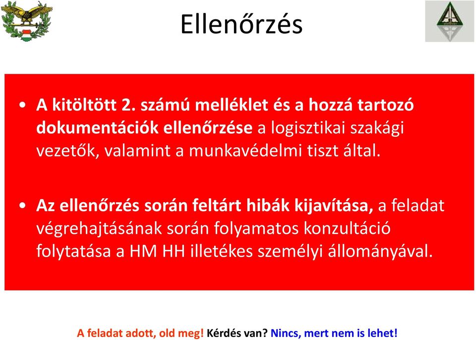 szakági vezetők, valamint a munkavédelmi tiszt által.