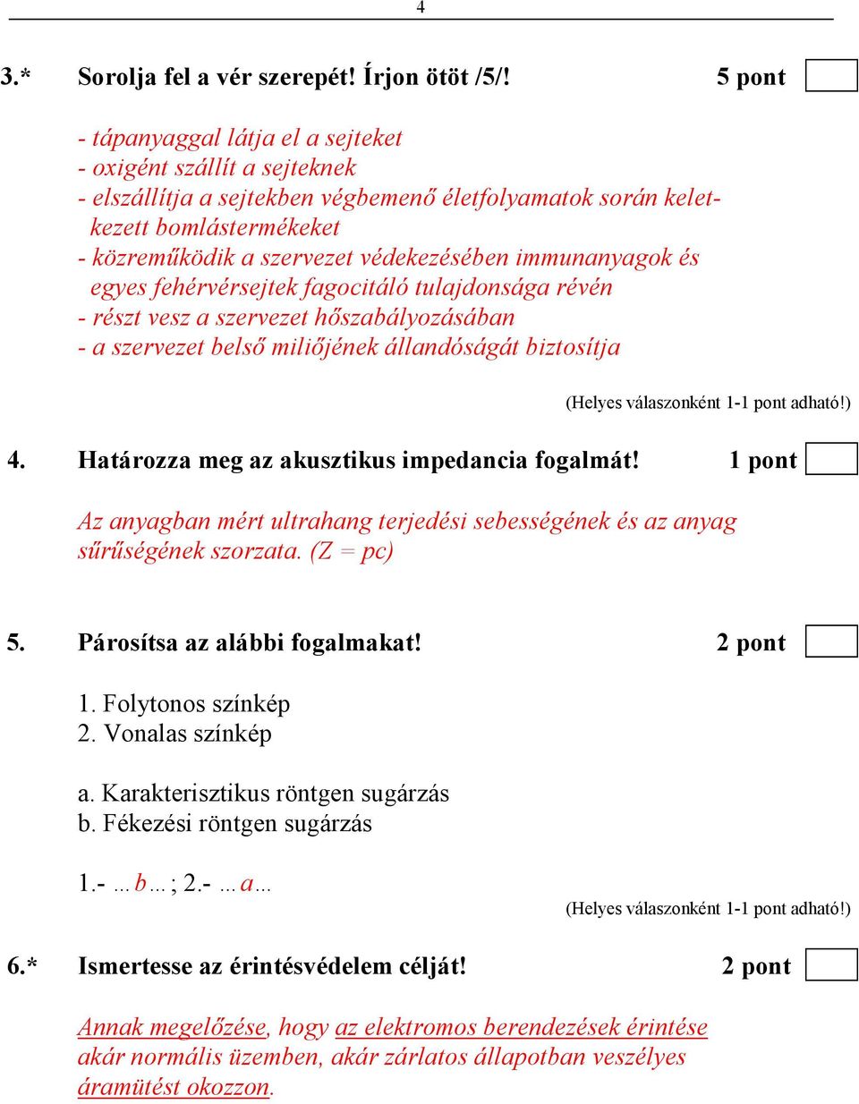 immunanyagok és egyes fehérvérsejtek fagocitáló tulajdonsága révén - részt vesz a szervezet hıszabályozásában - a szervezet belsı miliıjének állandóságát biztosítja 4.