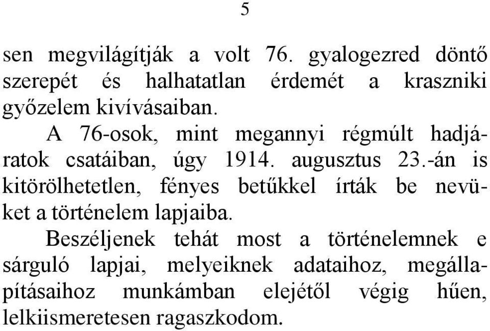 A 76-osok, mint megannyi régmúlt hadjáratok csatáiban, úgy 1914. augusztus 23.