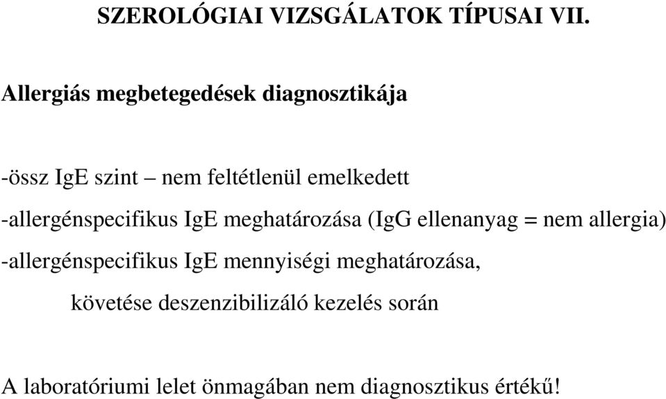 -allergénspecifikus IgE meghatározása (IgG ellenanyag = nem allergia)