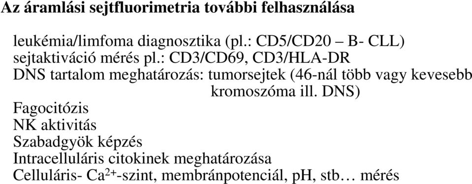 : CD3/CD69, CD3/HLA-DR DNS tartalom meghatározás: tumorsejtek (46-nál több vagy kevesebb