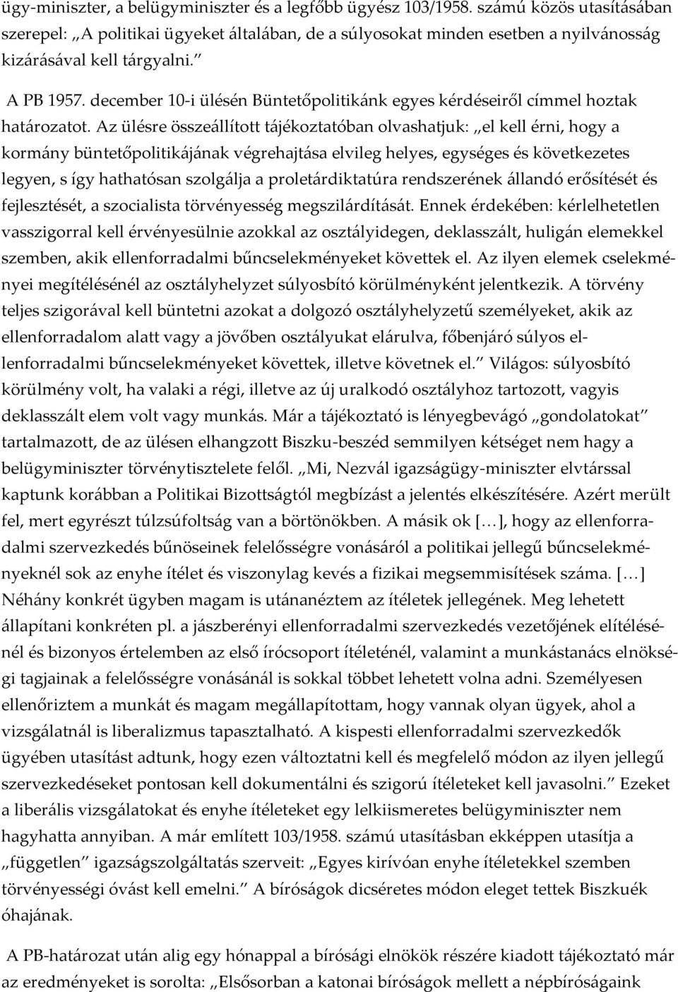 december 10-i ülésén Büntetőpolitikánk egyes kérdéseiről címmel hoztak határozatot.