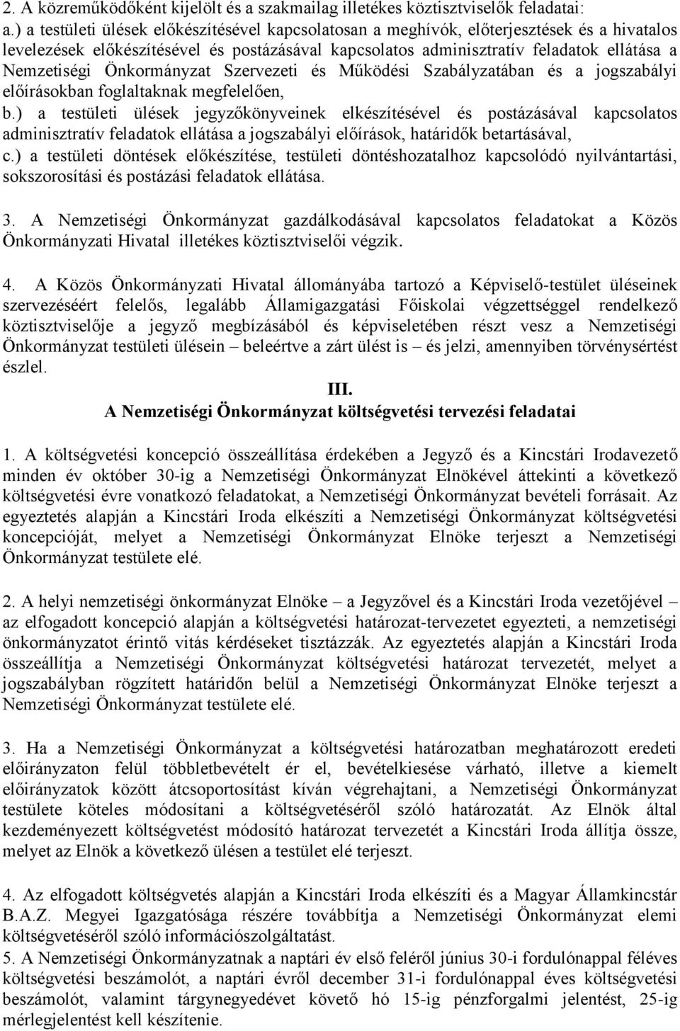 Önkormányzat Szervezeti és Működési Szabályzatában és a jogszabályi előírásokban foglaltaknak megfelelően, b.