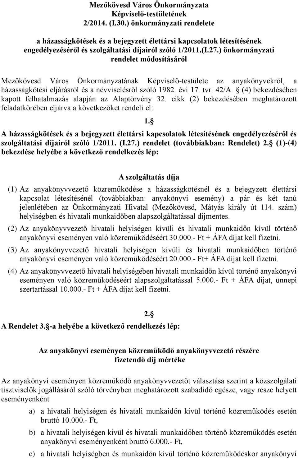 ) önkormányzati rendelet módosításáról Mezőkövesd Város Önkormányzatának Képviselő-testülete az anyakönyvekről, a házasságkötési eljárásról és a névviselésről szóló 1982. évi 17. tvr. 42/A.