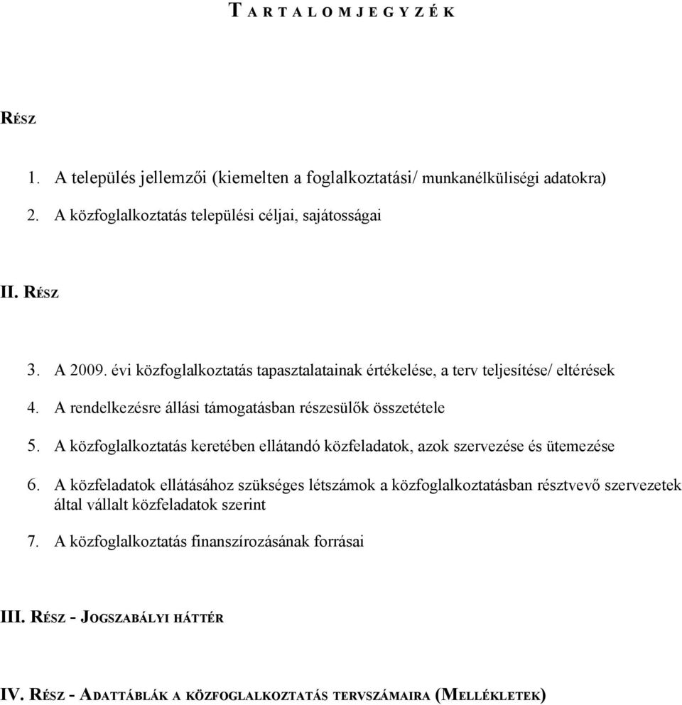 A közfoglalkoztatás keretében ellátandó közfeladatok, azok szervezése és ütemezése 6.