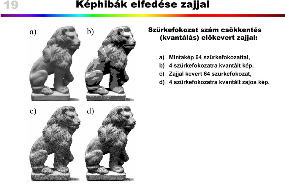 szürkefokozattal, b) 4 szürkefokozatra kvantált kép, c)