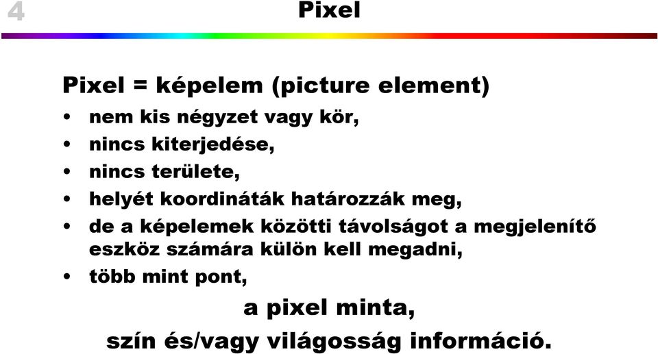 de a képelemek közötti távolságot a megjelenítő eszköz számára külön