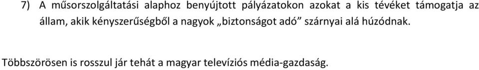 kényszerűségből a nagyok biztonságot adó szárnyai alá