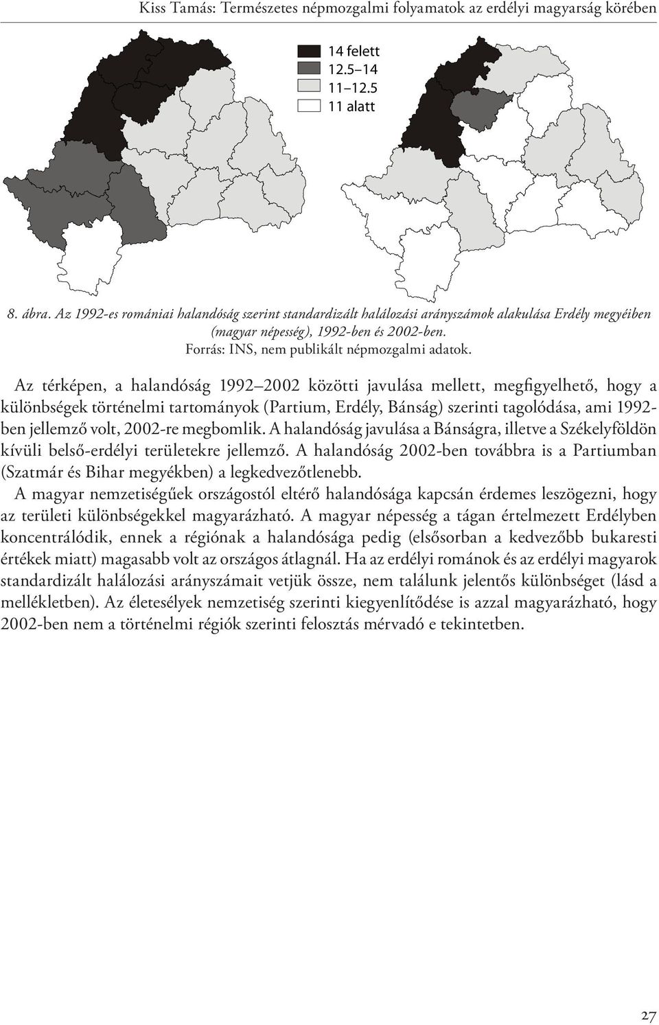 Az térképen, a halandóság 1992 2002 közötti javulása mellett, megfigyelhető, hogy a különbségek történelmi tartományok (Partium, Erdély, Bánság) szerinti tagolódása, ami 1992- ben jellemző volt,