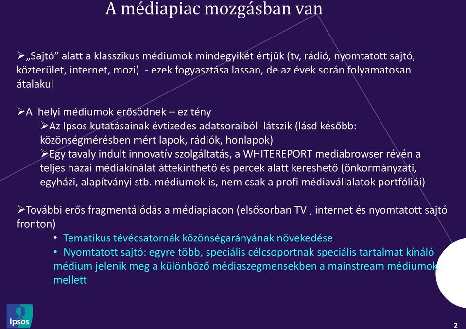 a WHITEREPORT mediabrowser révén a teljes hazai médiakínálat áttekinthető és percek alatt kereshető (önkormányzati, egyházi, alapítványi stb.