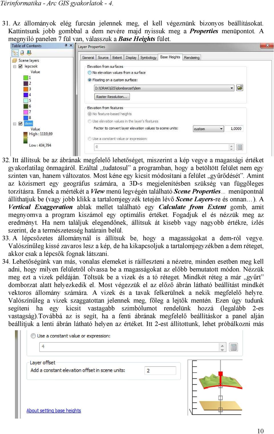 Ezáltal tudatosul a programban, hogy a betöltött felület nem egy szinten van, hanem változatos. Most kéne egy kicsit módosítani a felület gyűrődését.