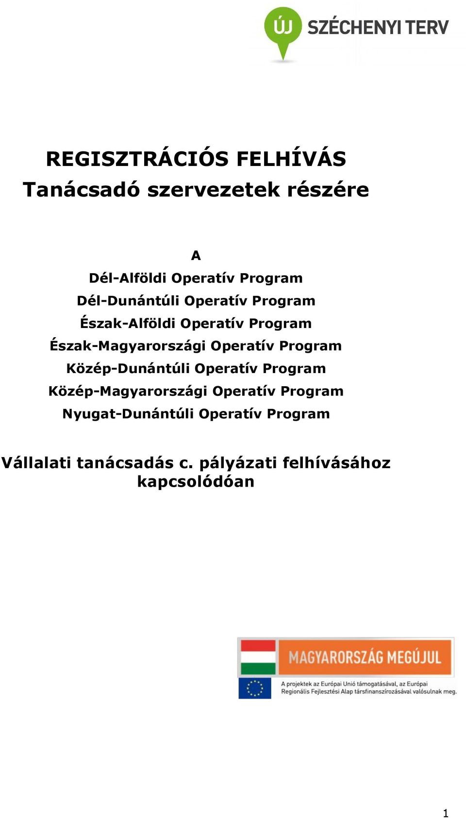Operatív Program Közép-Dunántúli Operatív Program Közép-Magyarországi Operatív Program