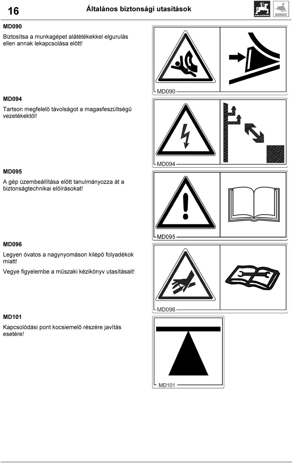 MD095 A gép üzembeállítása előtt tanulmányozza át a biztonságtechnikai előírásokat!