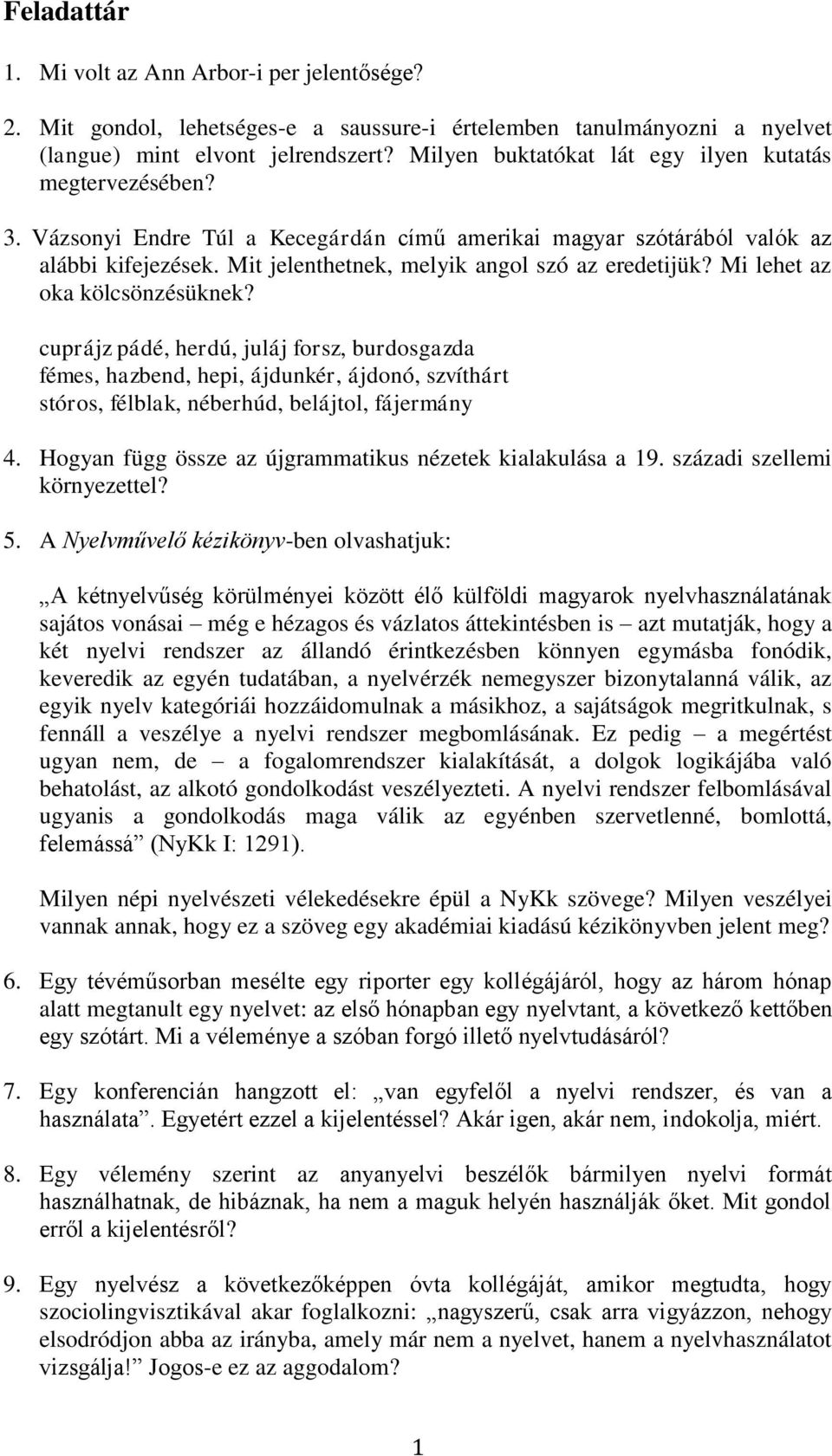 Mit jelenthetnek, melyik angol szó az eredetijük? Mi lehet az oka kölcsönzésüknek?