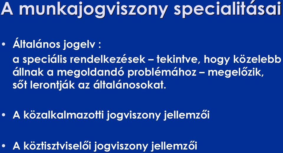 megoldandó problémához megelőzik, sőt lerontják az általánosokat.