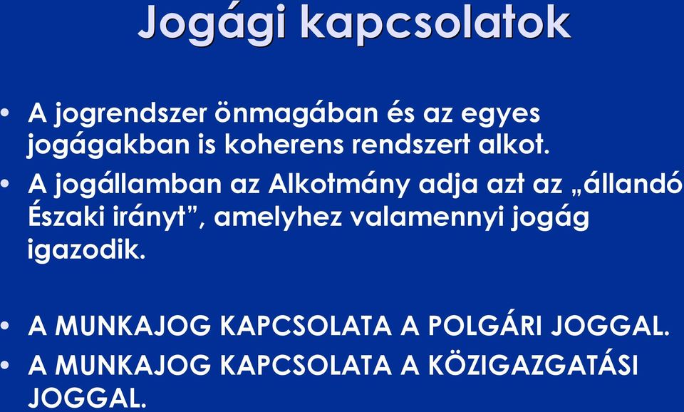 A jogállamban az Alkotmány adja azt az állandó Északi irányt, amelyhez