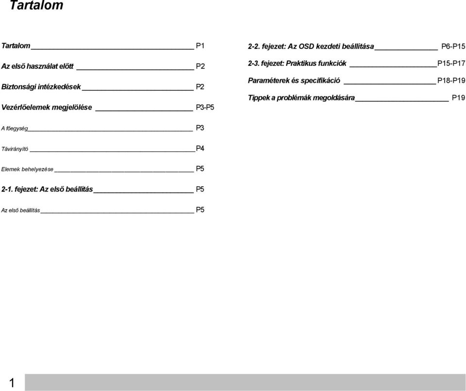 fejezet: Praktikus funkciók P15-P17 Paraméterek és specifikáció P18-P19 Tippek a problémák