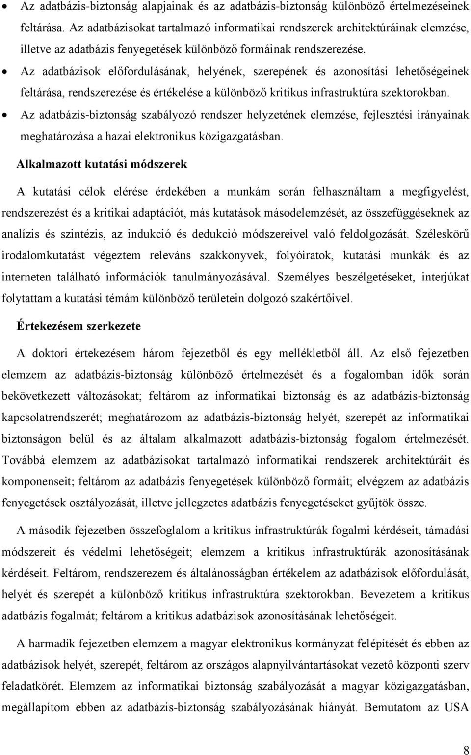 Az adatbázisok előfordulásának, helyének, szerepének és azonosítási lehetőségeinek feltárása, rendszerezése és értékelése a különböző kritikus infrastruktúra szektorokban.