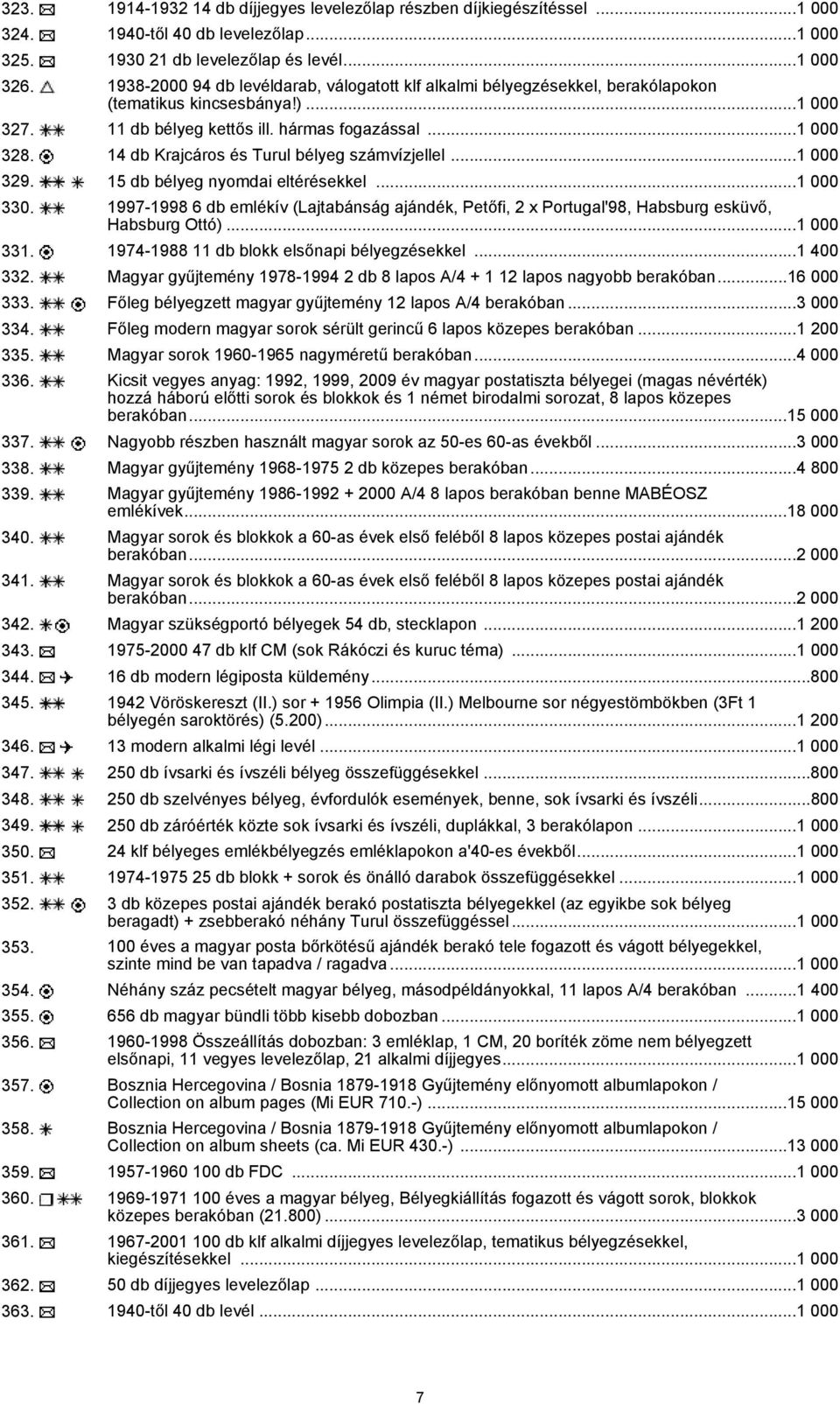 14 db Krajcáros és Turul bélyeg számvízjellel...1 000 329. 15 db bélyeg nyomdai eltérésekkel...1 000 330.