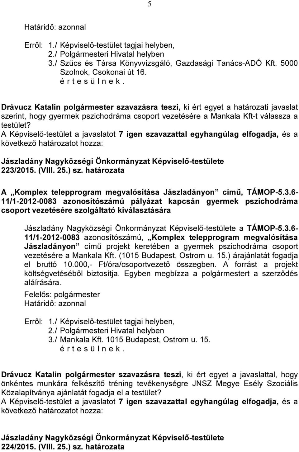 határozata A Komplex telepprogram megvalósítása Jászladányon című, TÁMOP-5.3.