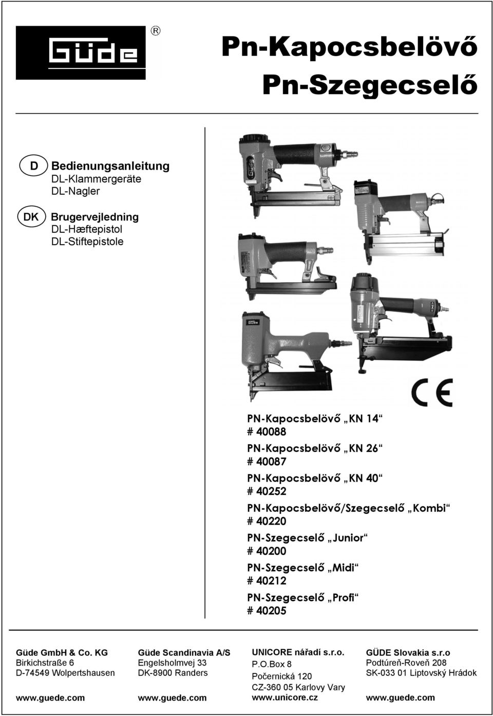 PN-Szegecselő Profi # 40205 Güde GmbH & Co. KG Birkichstraße 6 D-74549 Wolpertshausen www.guede.com Güde Scandinavia A/S Engelsholmvej 33 DK-8900 Randers www.