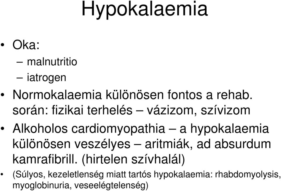 különösen veszélyes aritmiák, ad absurdum kamrafibrill.