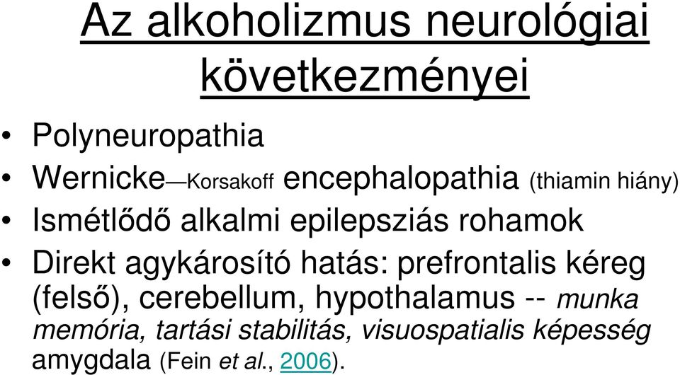 agykárosító hatás: prefrontalis kéreg (felső), cerebellum, hypothalamus --