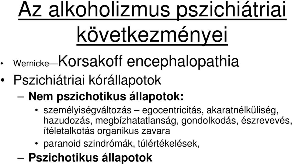 egocentricitás, akaratnélküliség, hazudozás, megbízhatatlanság, gondolkodás,