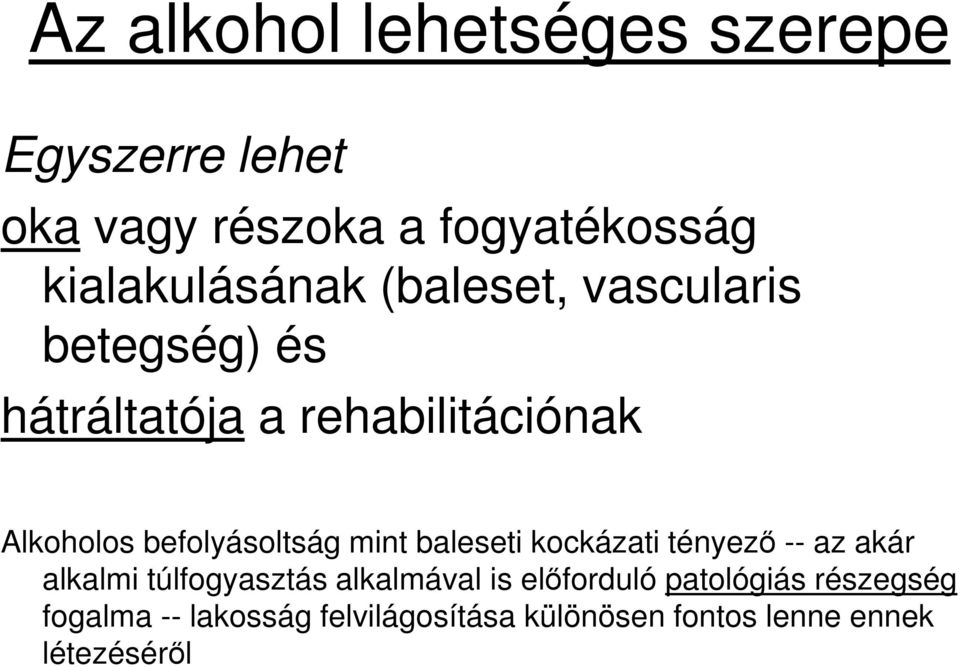 befolyásoltság mint baleseti kockázati tényező -- az akár alkalmi túlfogyasztás alkalmával