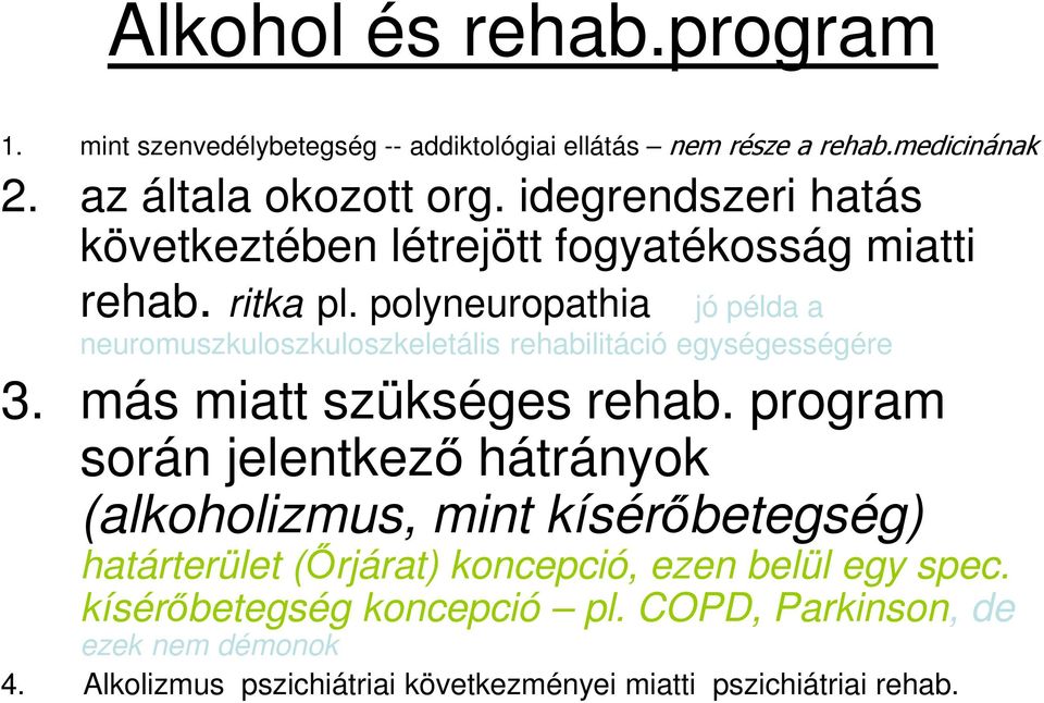 polyneuropathia jó példa a neuromuszkuloszkuloszkeletális rehabilitáció egységességére 3. más miatt szükséges rehab.