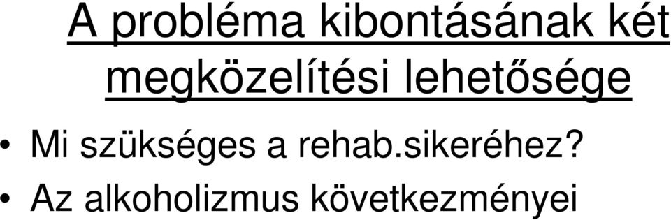 szükséges a rehab.sikeréhez?