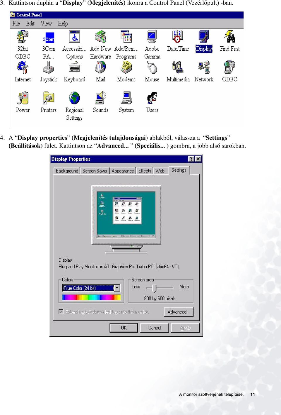 A Display properties (Megjelenítés tulajdonságai) ablakból, válassza a