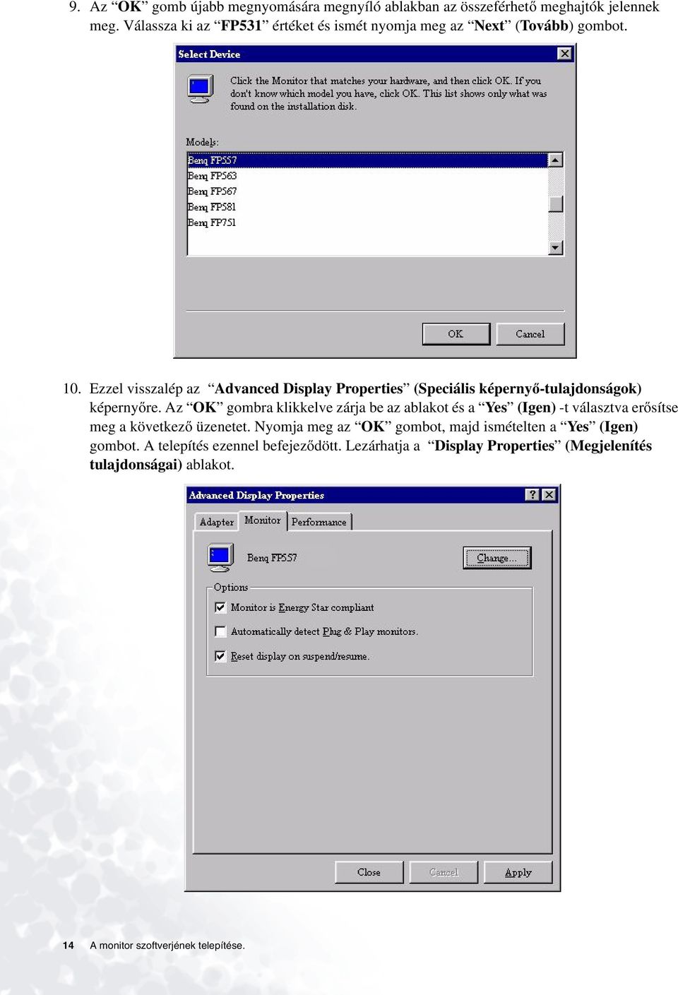 Ezzel visszalép az Advanced Display Properties (Speciális képernyő-tulajdonságok) képernyőre.