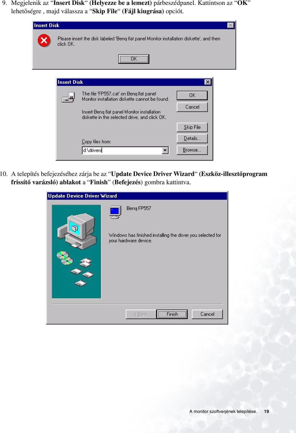 A telepítés befejezéséhez zárja be az Update Device Driver Wizard