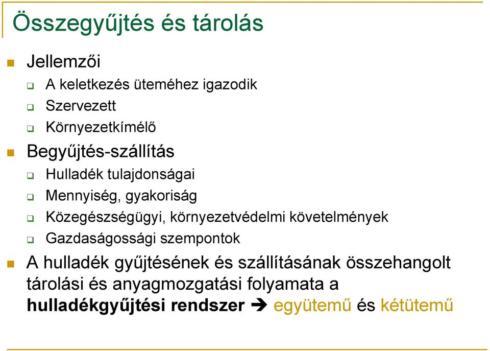 környezetvédelmi követelmények Gazdaságossági szempontok A hulladék gyűjtésének és