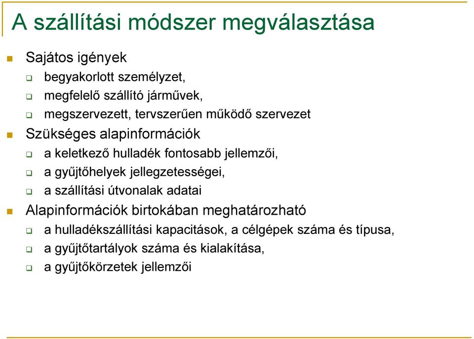 a gyűjtőhelyek jellegzetességei, a szállítási útvonalak adatai Alapinformációk birtokában meghatározható a