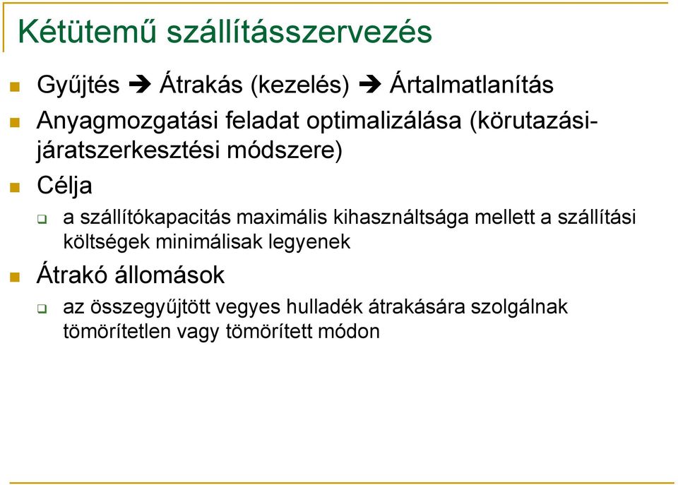 maximális kihasználtsága mellett a szállítási költségek minimálisak legyenek Átrakó