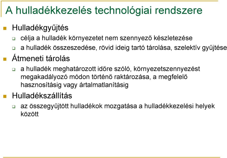 hulladék meghatározott időre szóló, környezetszennyezést megakadályozó módon történő raktározása, a megfelelő