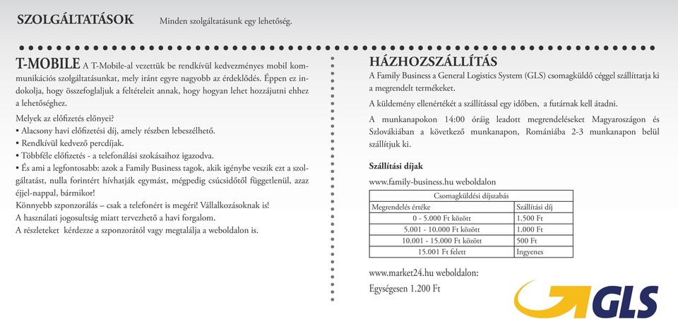 a megrendelt termékeket. a lehetőséghez. A küldemény ellenértékét a szállítással egy időben, a futárnak kell átadni. Melyek az előfizetés előnyei?