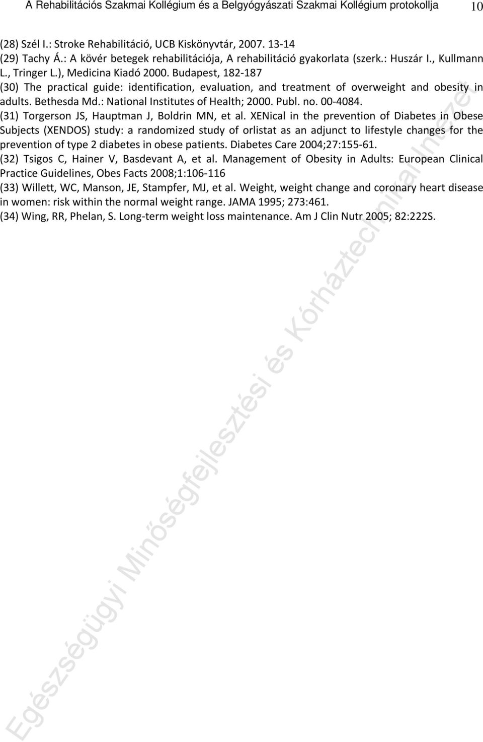 Budapest, 182-187 (30) The practical guide: identification, evaluation, and treatment of overweight and obesity in adults. Bethesda Md.: National Institutes of Health; 2000. Publ. no. 00-4084.